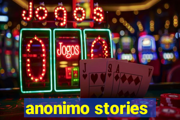 anonimo stories